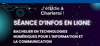 Séance d'infos en ligne - Bachelier en Technologies Numériques pour l’information et la communication